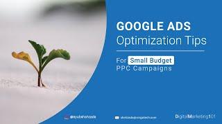 Google Ads Optimization Tips for Small Budget PPC Campaigns | Best Tips in 2022
