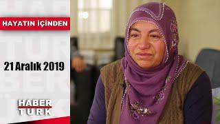 Hayatın İçinden - 21 Aralık 2019 (Fadime ve Ahmet Bulut, Zehra Bilecan)