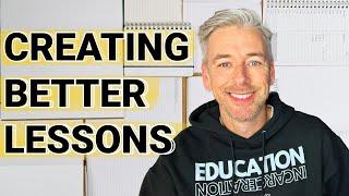How To Create Better Lessons