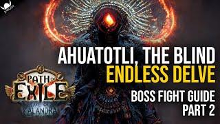 AHUATOLI, THE BLIND - Endless Delve Boss Guide | Part 2 | Path Of Exile 3.19