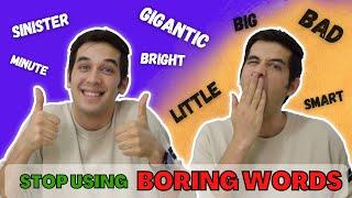 Boring words in English | What To Use Instead ??