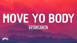 Bryansanon - MOVE YO BODY (Lyrics)
