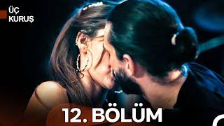 Üç Kuruş 12. Bölüm