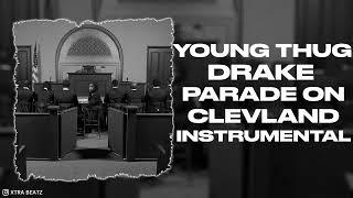 Young Thug & Drake - Parade on Cleveland (Instrumental)