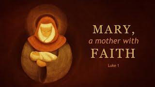 Mary, a mother with FAITH (Luke 1)