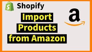 How to Import Products from Amazon to Shopify for Free (2024)