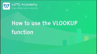 [WPS Academy] 3.1.1 Excel: How to use the VLOOKUP function