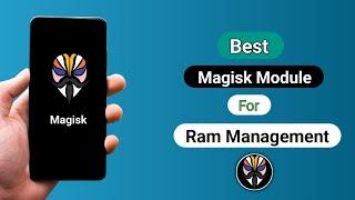 Best Magisk Module For Ram Management