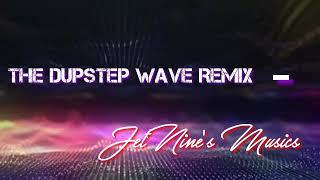 The Dubstep Wave Remix - JetNine's Music's