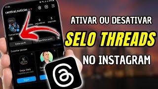 Como Ativar ou Desativar Selo Threads no Instagram