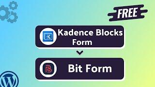 Integrating Kadence Blocks Form with Bit Form || Step-by-Step Tutorial || Bit Integrations