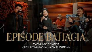 Ifan & Ade Govinda feat. Ernie Zakri, Irfan Chasmala - Episode Bahagia (Cover)