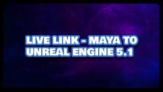 Live Link - Maya to Unreal Engine 5.1.1