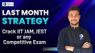 Last Month Strategies to Crack IIT JAM, JEST,  or Any Competitive Exam