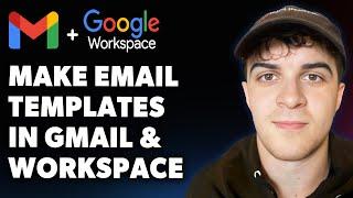 How to Make Email Templates in Gmail and Google Workspace (gsuite) (Full 2025 Guide)