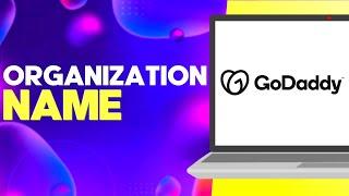 How to Edit and Change Your Organization Name on Godaddy Easy and Quick