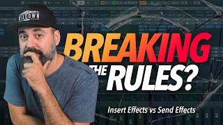 INSERT Effects vs SEND Effects - Is it ok the BREAK THE RULES?