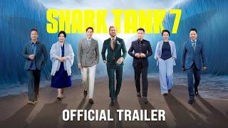 Shark Tank 7 | Cá Mập mới cũ bắt tay khai màn cuộc đi săn trên "Đại dương cơ hội" | Official Trailer