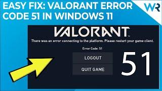 Easily FIX Valorant Error Code 51 in Windows 11