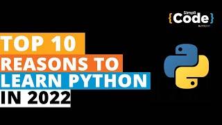 Top 10 Reasons to Learn Python in 2022 | Why Learn Python? | Python For Beginners | SimpliCode
