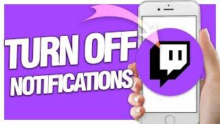 How To Turn Off Notifications On Twitch App | Easy Quick Guide