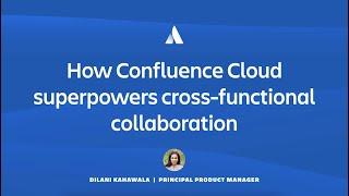 How Confluence Cloud superpowers cross-functional collaboration | Atlassian