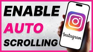 How To Enable Auto-Scrolling On Instagram Reels | Updated Guide