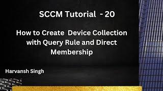 SCCM Tutorial 20- How to Create Device Collection with Query Rule and Direct Membership