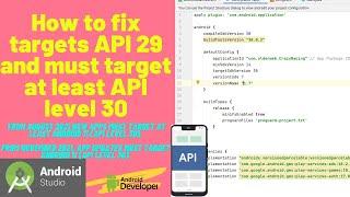 How to fix Your app currently targets API 29 and must target at least API level 30 Update 2021