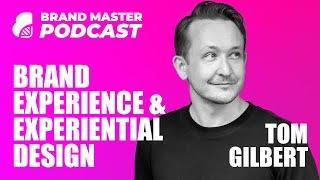 Brand Experience And Experiential Design (w Tom Gilbert At Design Bridge)