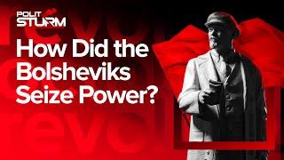 How Did the Bolsheviks Seize Power? Russian Revolution 1917