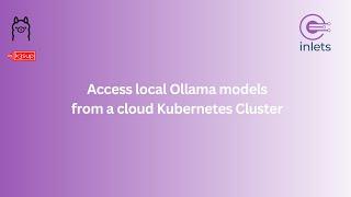 Access local Ollama models from a cloud Kubernetes Cluster