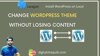 Best Way To Change WordPress Themes Without Losing Content or Breaking Website with Laragon 2021