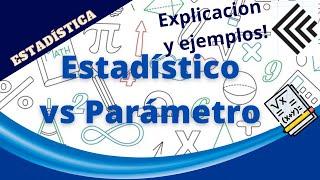  ESTADISTICO vs PÁRAMETRO,   POBLACIÓN Y MUESTRA,  ,  ejemplos y su diferencia