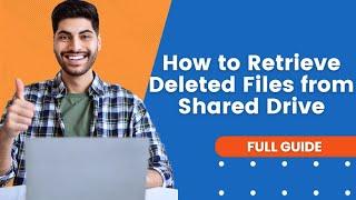 How to Retrieve Deleted Files from Shared Google Drive | Google Drive Tutorial