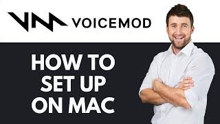 How To Set Up Voicemod on Mac | Step-by-Step Voicemod Setup | Voicemod Tutorial