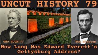 How Long Was Edward Everett's Gettysburg Address | Uncut History #79