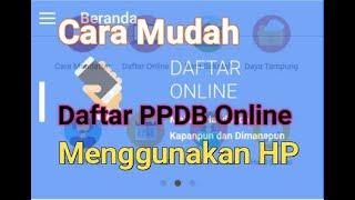 Cara Mudah Mendaftar PPDB Online Cukup Pakai HP