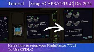 FlightFactor 777v2 | ACARS/CPDLC Quick Start Guide #xplane12