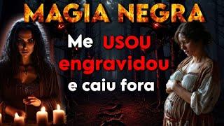 Ele ME ENGANOU e eu me VINGUEI usando MAGIA NEGRA  -RELATO REAIS-