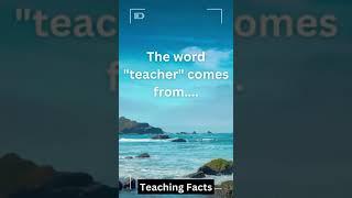 The word "TEACHER" comes from... #teachingfacts