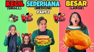 CHALLENGE MAKAN MAKANAN KECIL VS SEDERHANA VS BESAR PART 2! SMALL VS MEDIUM VS LARGE !