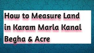 How to Calculate plot in Karam Marla Kanal Begha Acre,