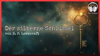 "Der silberne Schlüssel" - H.P. Lovecraft | NEUE Übersetzung | Komplettes Hörbuch