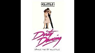 Kilotile - Dirty Dancing Dance Mix by Kilotile