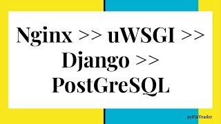 Nginx - uWsgi - Django - PostGreSQL