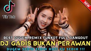 DUGEM TERBAIK  DJ GADIS BUKAN PERAWAN • MENARI DIATAS LUKA & ZAPIN || REMIX FULL DANGDUT || 2023