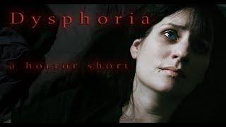 Dysphoria - A Horror Short