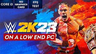 WWE 2K23 on Low End PC | NO Graphics Card | i3