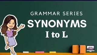 SYNONYMS Letters I to L l SYNONYMS